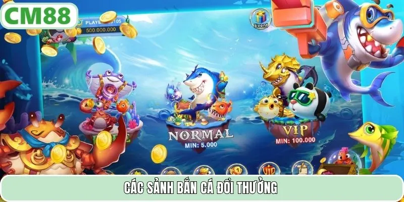 Các sảnh bắn cá đổi thưởng