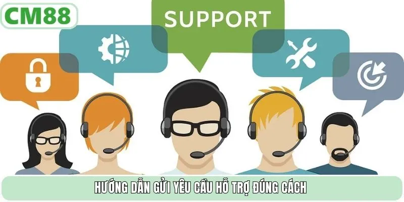 Hướng dẫn gửi yêu cầu hỗ trợ đúng cách
