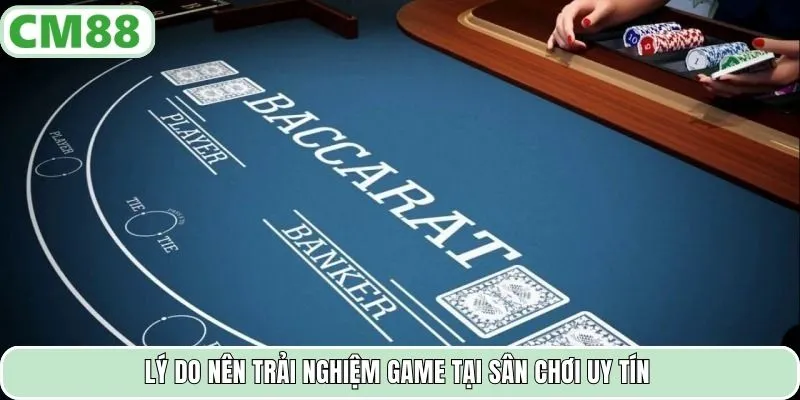 Lý do nên trải nghiệm game tại sân chơi uy tín