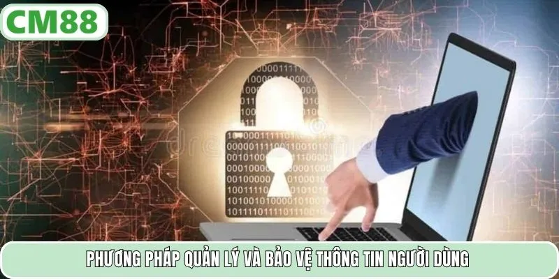 Phương pháp quản lý và bảo vệ thông tin người dùng