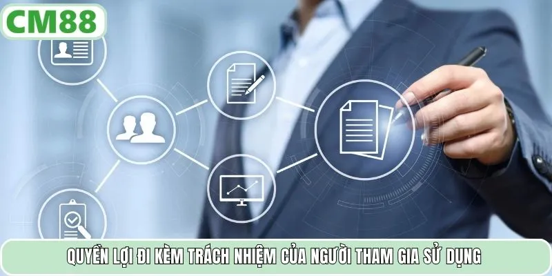 Quyền lợi đi kèm trách nhiệm của người tham gia sử dụng