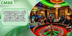 Roulette CM88 – Trải Nghiệm Vòng Quay Kịch Tính, Thắng Lớn
