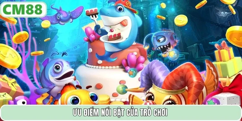 Ưu điểm nổi bật của trò chơi